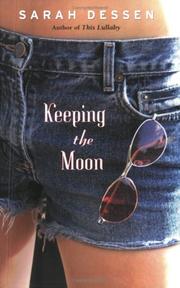 Cover of: Keeping the Moon (reissue) by Sarah Dessen