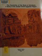 Cover of: The facsimiles of the Book of Abraham: a study of the Joseph Smith Egyptian papyri
