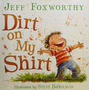 Cover of: Dirt on my shirt by Jeff Foxworthy