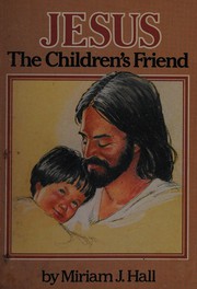 Cover of: Jesus, the Children's Friend