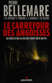Cover of: Le carrefour des angoisses: soixante récits où la vie ne tient qu'à un fil