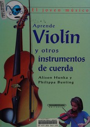 Aprende violín y otros instrumentos de cuerda by Alison Hunka, Philippa Bunting