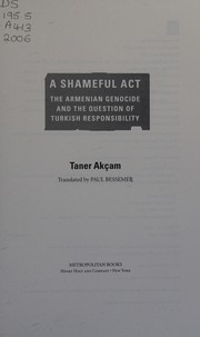 Cover of: A shameful act: the Armenian genocide and the question of Turkish responsibility
