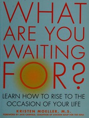 Cover of: What Are You Waiting For?: Learn How to Rise to the Occasion of Your Life