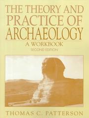 Cover of: The Theory and Practice of Archaeology by Thomas C. Patterson
