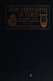 Cover of: Jean-Christophe in Paris: The market-place, Antoinette, the house
