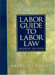 Cover of: Labor guide to labor law by Bruce S. Feldacker