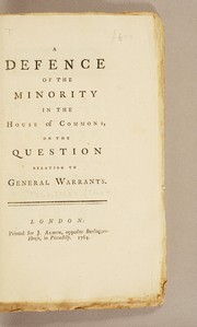 Cover of: A defence of the minority in the House of Commons: on the question relating to general warrants
