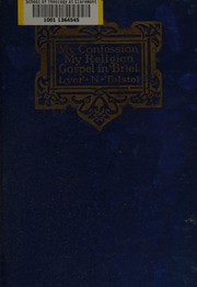 Cover of: My confession : My religion: the gospel in brief