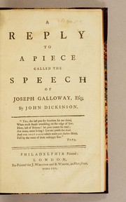 Cover of: A reply to a piece called The speech of Joseph Galloway: Esq; By John Dickinson