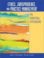 Cover of: Ethics, Jurisprudence, and Practice Management in Dental Hygiene by Vickie J. Kimbrough, Charla J. Lautar, Vickie J. Kimbrough, Charla J. Lautar