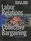 Cover of: Labor Relations and Collective Bargaining
