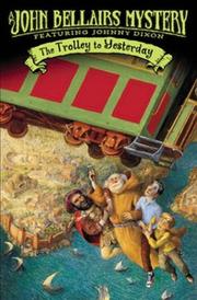 Cover of: The Trolley to Yesterday (Johnny Dixon) | John Bellairs