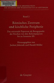 Cover of: Römisches Zentrum und kirchliche Peripherie: das universale Papsttum als Bezugspunkt der Kirchen von den Reformpäpsten bis zu Innozenz III.