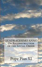 Cover of: QUADRAGESIMO ANNO On Reconstruction of the Social Order