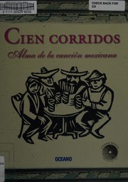 Cover of: Cien Corridos: Alma de la Cancion Mexicana