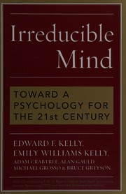 Cover of: Irreducible mind: toward a psychology for the 21st century