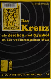 Cover of: Das Kreuz als Zeichen und Symbol in der vorchristlichen Welt by Johannes Maringer