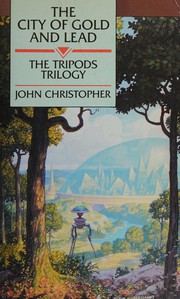Cover of: The City of Gold and Lead (The Tripods Trilogy) by 