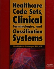 Cover of: Healthcare code sets, clinical terminologies, and classification systems by edited by Kathy Giannangelo.