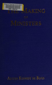 Cover of: The making of ministers by De Blois, Austen Kennedy