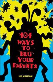 Cover of: 101 Ways to Bug Your Parents by Lee Wardlaw