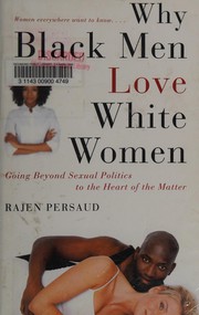 Cover of: Why Black Men Love White Women by Rajen Persaud, Karen Hunter