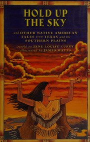 Cover of: Hold up the sky: and other Indian tales from Texas and the Southern Plains