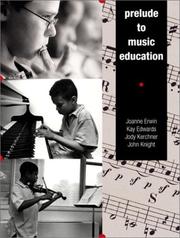 Cover of: Prelude to Music Education by Joanne Erwin, Kay Edwards, Jody Kerchner, John Knight
