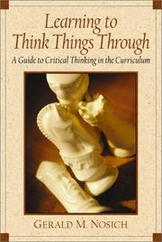Cover of: Learning to Think Things Through: A Guide to Critical Thinking Across the Curriculum