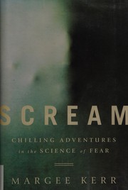 Cover of: Scream: chilling adventures in the science of fear
