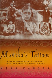 Cover of: Motiba's tattoos: a granddaughter's journey into her Indian family's past