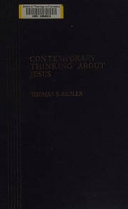 Contemporary thinking about Jesus by Thomas S. Kepler