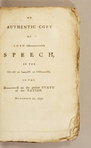 Cover of: An authentic copy of Lord Ch--m's speech, in the Ho-se of L-ds in Eng-nd, in the d--e on the present state of the nation. November 22, 1770 by William Pitt Earl of Chatham