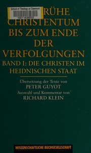 Das fr©ơhe Christentum bis zum Ende der Verfolgungen by Peter Guyot, Klein, Richard