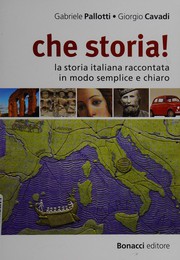 Cover of: Che storia!: la storia italiana raccontata in modo semplice e chiaro
