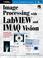 Cover of: Image Processing with LabVIEW and IMAQ Vision
