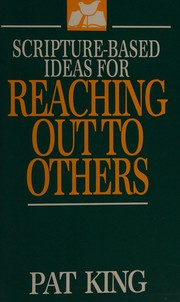 Cover of: Scripture-based ideas for reaching out to others by Pat King