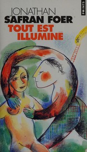 Cover of: Tout est illuminé by Jonathan Safran Foer