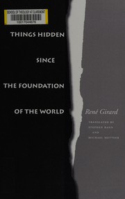 Things hidden since the foundation of the world by René Girard, Jean-Michel Oughourlian, Guy Lefort