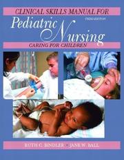 Clinical skills manual for pediatric nursing by Ruth McGillis Bindler, Ruth C. Bindler, Jane W. Ball, Ruth Bindler