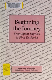 Cover of: Beginning the Journey from Infant Baptism to First Eucharist (Publication / Office for Publishing and Promotion Services, United States Catholic Conference)