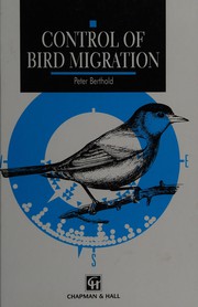 Cover of: Control of bird migration by P. Berthold