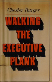 Walking the executive plank by Chester Burger