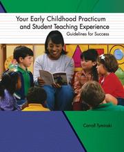 Your early childhood practicum and student teaching experience by Carroll Tyminski