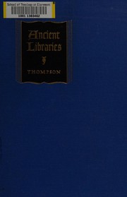 Cover of: Ancient libraries: [by] James Westfall Thompson ...
