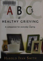 Cover of: ABCs of healthy grieving by Harold Ivan Smith