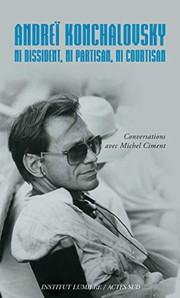 Cover of: Andreï Konchalovsky. Ni dissident, ni partisan, ni courtisan: Conversations avec Michel Ciment