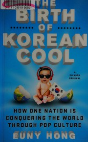 The birth of Korean cool by Y. Euny Hong
