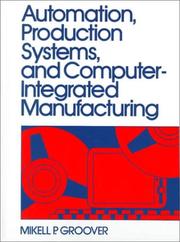 Automation, Production Systems, and Computer-Integrated Manufacturing by Mikell P. Groover